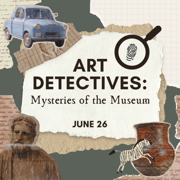 JUNE 26 - Art Detectives: Mysteries of the Museum