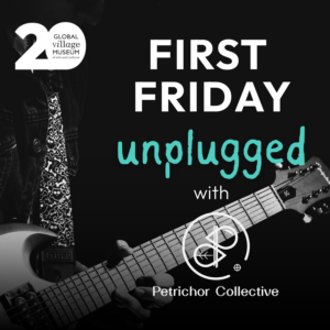 First Friday Unplugged with Petrichor Collective