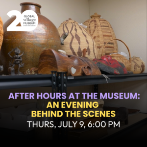 JULY 9 - After Hours at the Museum: An Evening Behind the Scenes 6 PM