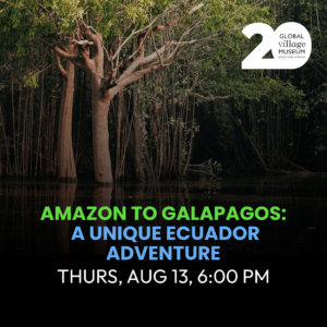 AUG 13 - Amazon to Galapagos: A Unique Ecuador Adventure Info Session 6PM