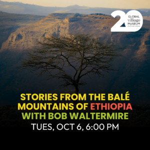 OCT 6 - Stories from the Balé Mountains of Ethiopia with Bob Waltermire 6 PM