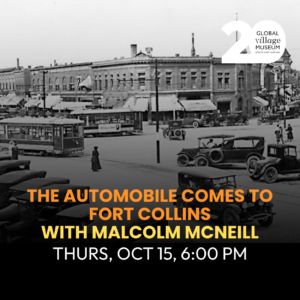 OCT 15 - The Automobile Comes to Fort Collins with Malcolm McNeill 6 PM