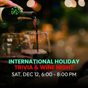 DEC 12 - International Holiday Trivia & Wine Night 6 PM